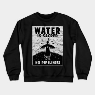 'Water Is Sacred No Pipeline' Water is Sacred Crewneck Sweatshirt